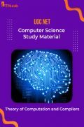 UGC NET Computer Science Study Material Theory of Computation and Compilers UGC NET Computer Science Study Material Theory of Computation and Compilers